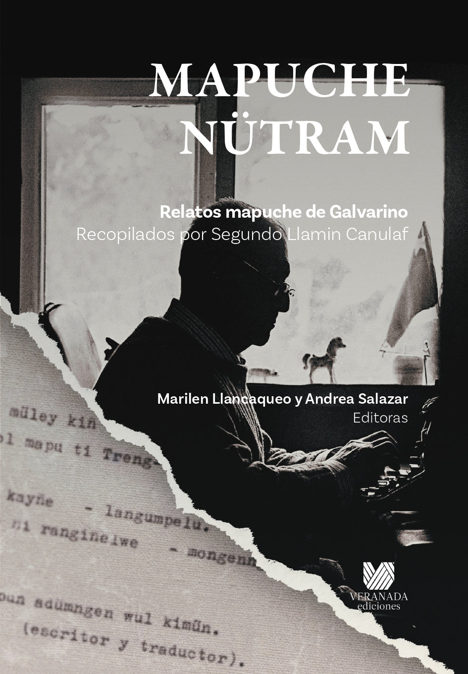 Mapuche nütram. Relatos mapuche de Galvarino recopilados por Segundo Llamin