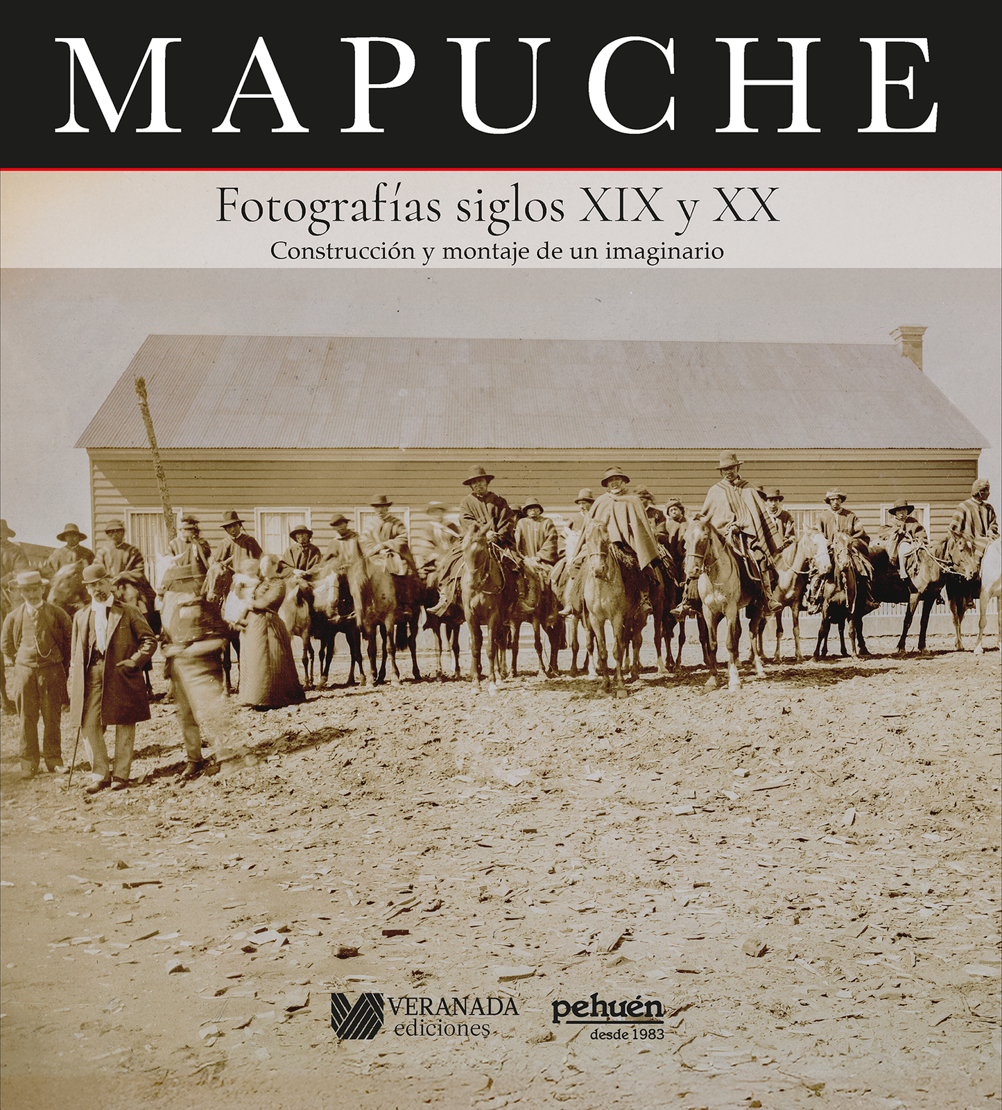 Mapuche. Fotografías siglos XIX y XX. Construcción y montaje de un imaginario PREVENTA